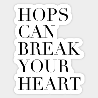 Hops can break your heart Sticker